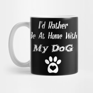 I'd Rather Be At Home With My Dog Mug